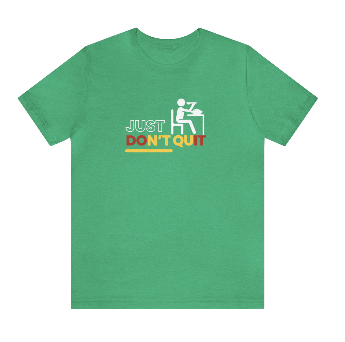 T-shirt Unisex - Just Don&#39;t Quit