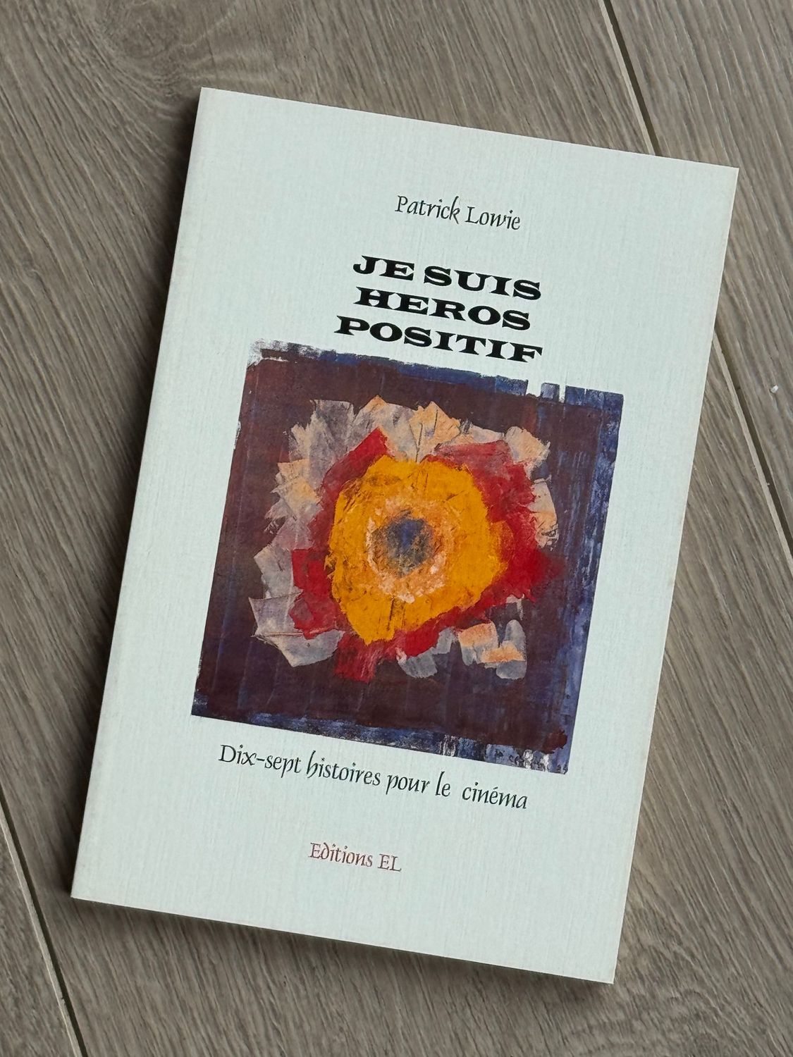 Je suis héros positif - Dix-sept histoires pour le cinéma Je suis héros positif - Dix-sept histoires pour le cinéma