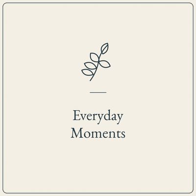 Everyday Moments