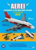 Aerei. Costruisci le tue macchine volanti con i mattoncini Lego®. Ediz. a colori