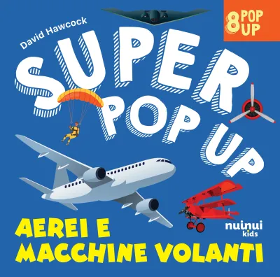 Super pop up - Airplanes and flying machines - Nuinui