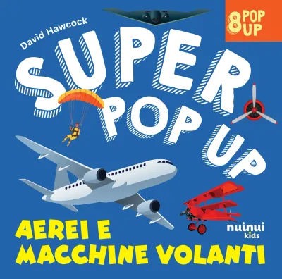 Super pop up - Airplanes and flying machines - Nuinui