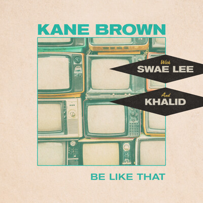 Be Like That - Kane Brown (feat. Swae Lee &amp; Khalid)