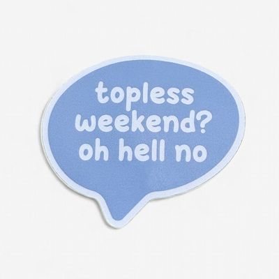 topless weekend? oh hell no | STICKER