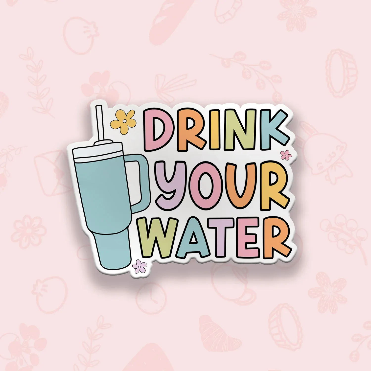 DRINK YOUR WATER STICKER