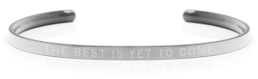 THE BEST IS YET TO COME Steel/Transparent
