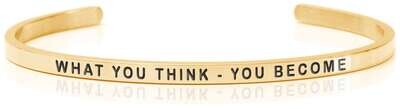WHAT YOU THINK - YOU BECOME Gold