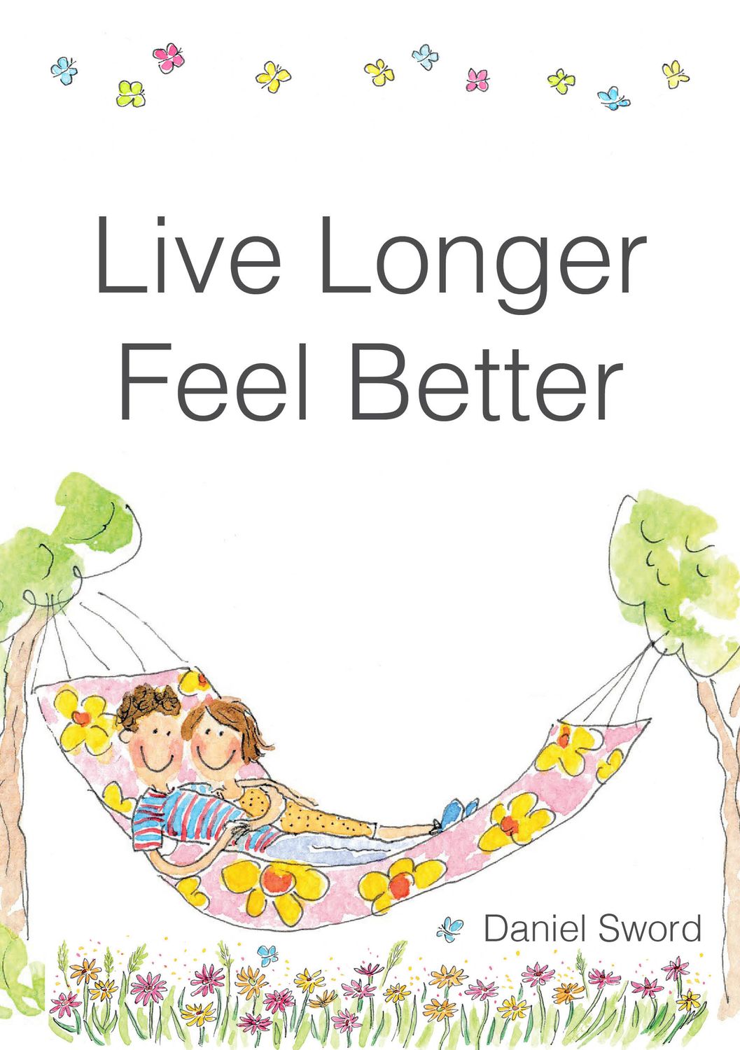 Live Longer &amp; Feel Better