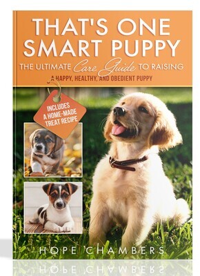 That&#39;s One Smart Puppy: The Ultimate Care Guide to Raising a Happy, Healthy, and Obedient Puppy
