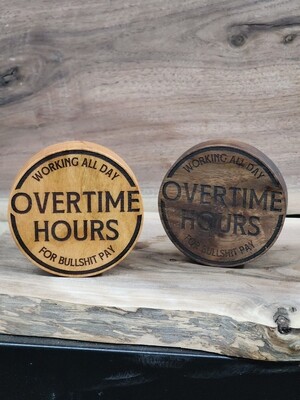 Overtime Hours Bottle Opener - Made to order