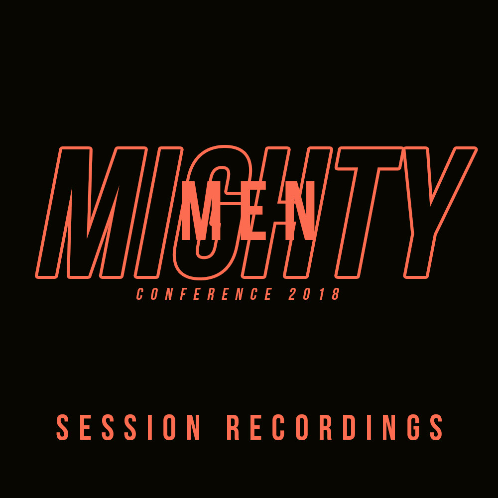 Mighty Men 2018 Conference Session Recordings
