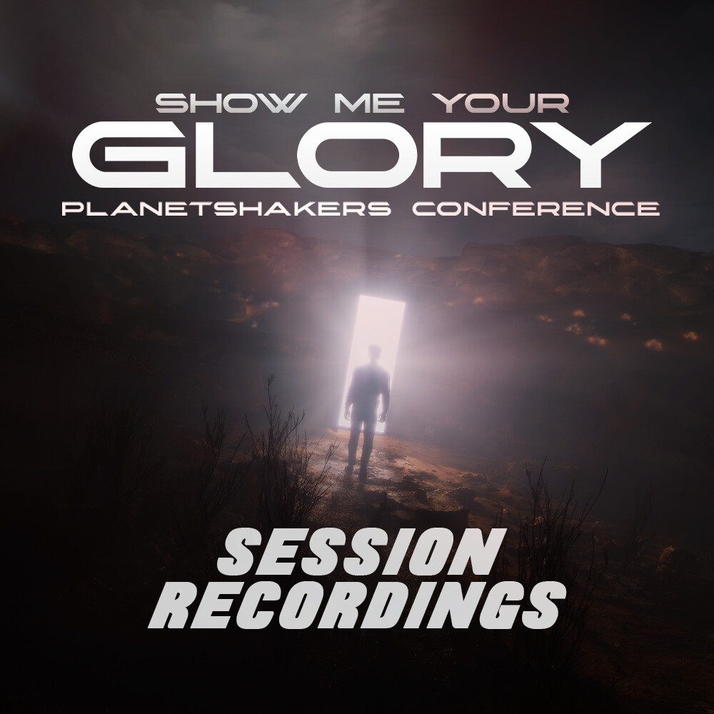 Planetshakers 2023 SHOW ME YOUR GLORY Conference Session Recordings