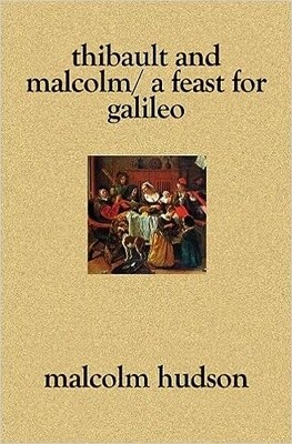 Thibault and Malcolm / A Feast for Galileo