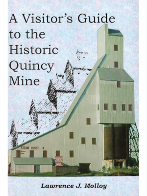A Visitor's Guide to the Historic Quincy Mine