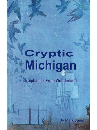 Cryptic Michigan: Epiphanies from Wonderland