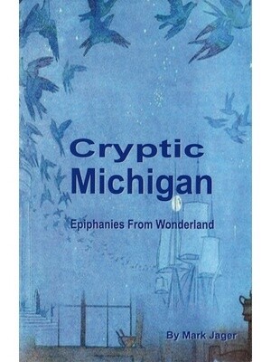 Cryptic Michigan: Epiphanies from Wonderland
