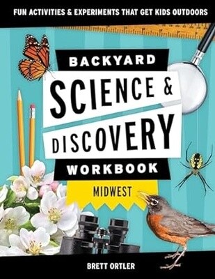 Backyard Science & Discovery Workbook: Midwest