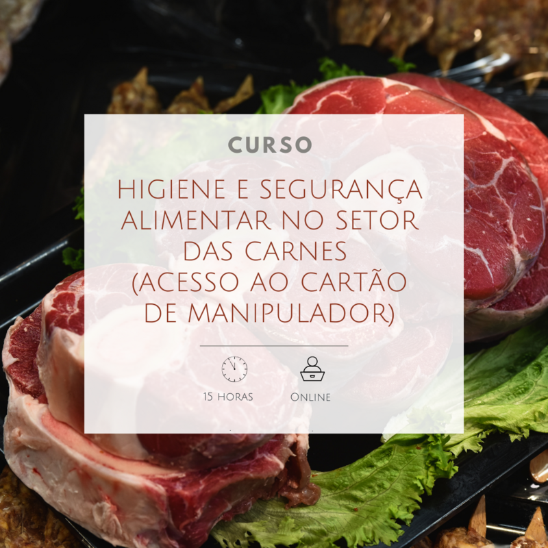 Curso de Higiene e Segurança Alimentar no Setor das Carnes (Acesso ao Cartão de Manipulador)