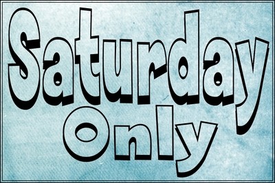 Saturday Only