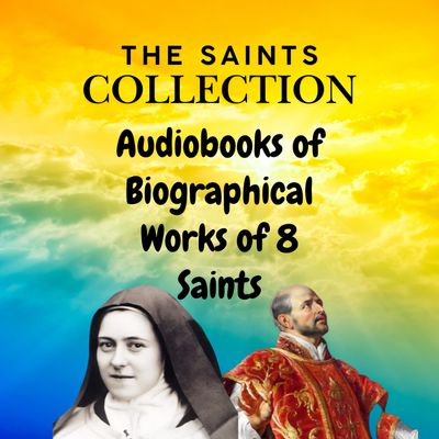 The Saints Collection: Audiobooks of Biographical Works of 8 Saints - St Therese of Lisieux, St Ignatius, St Augustine, Brother Lawrence, St Francis of Assisi, St Anthony of Padua, and Saint Patrick