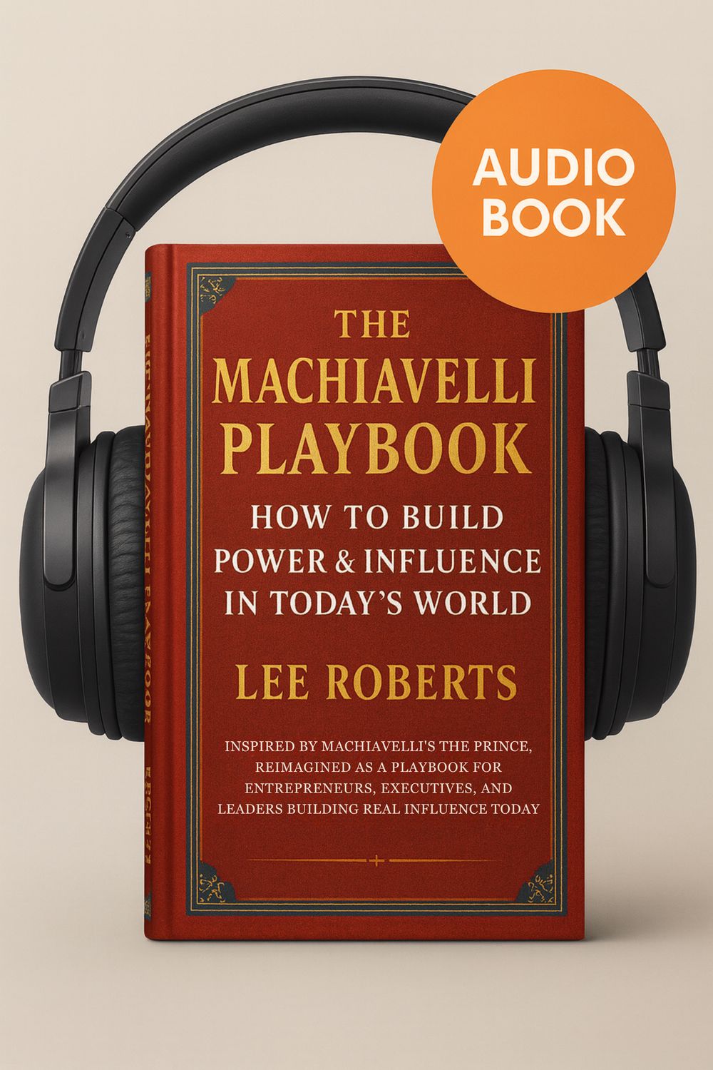 Audiobook: The Machiavelli Playbook - How To Build Power &amp; Influence in Today&#39;s World
