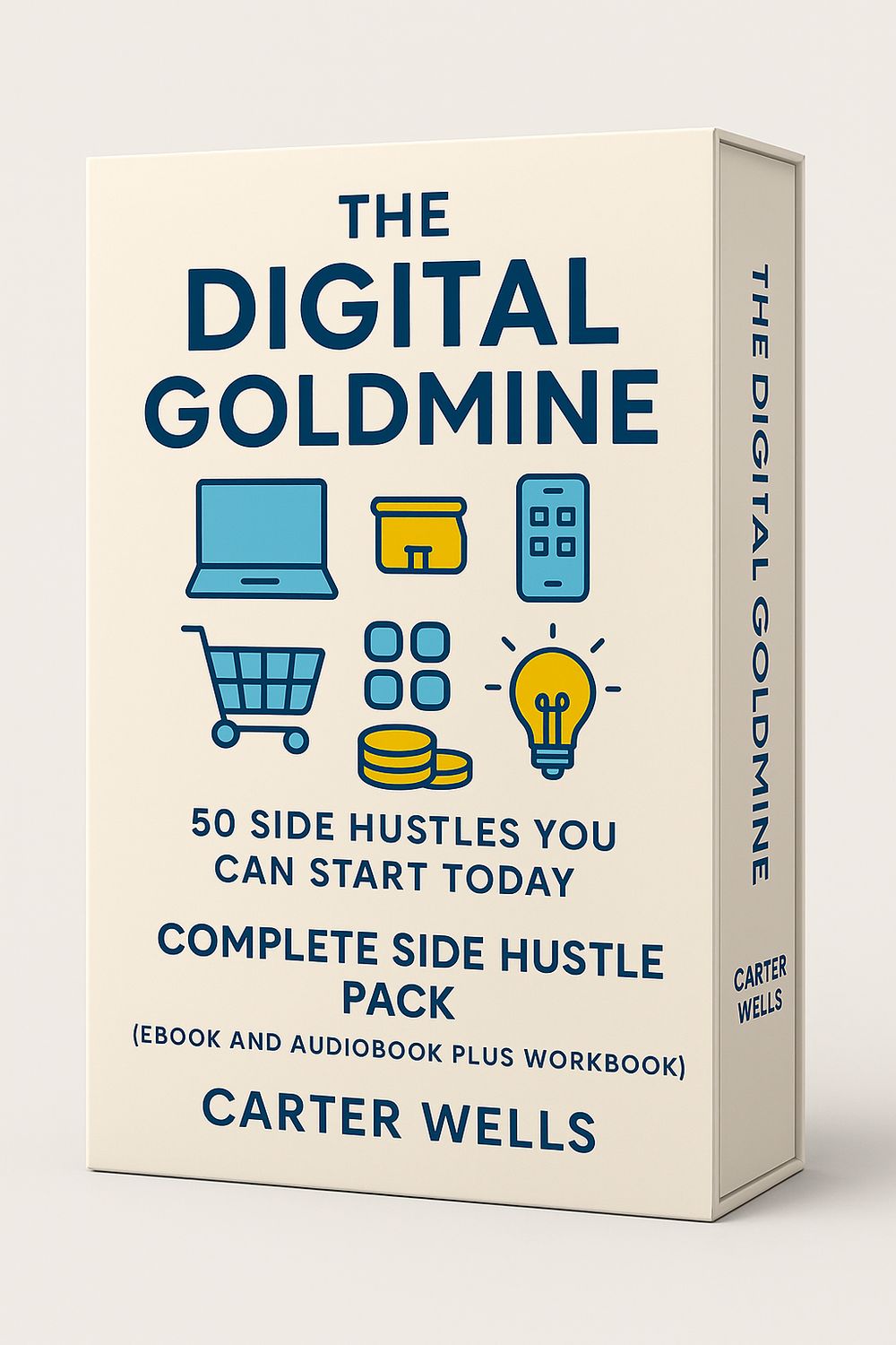 The Digital Goldmine: Complete Side Hustle Pack (eBook and Audiobook Plus Workbook )