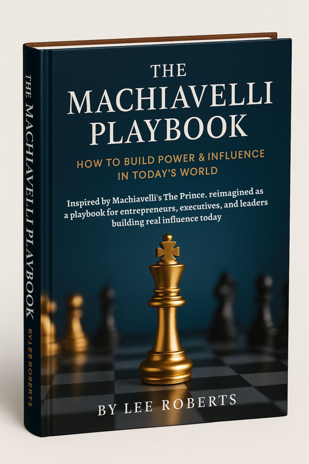 eBook and Workbook: The Machiavelli Playbook - How To Build Power &amp; Influence in Today's World