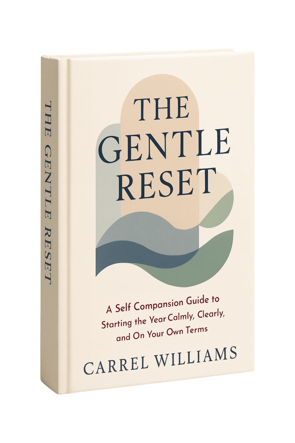 eBook + Workbook: The Gentle Reset -  A Self-Compassion Guide to Starting the Year Calmly, Clearly, and On Your Own Terms by Carrel Williams