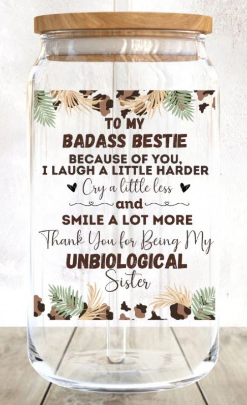 To My Badass Bestie Because Of You, I Laugh A Little Harder