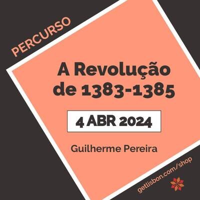 A Revolução de 1383-1385 - Percurso de Guilherme Pereira