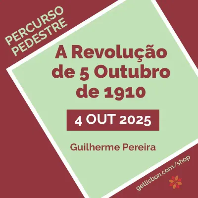 Percurso Pedestre “A Revolução de 5 Outubro de 1910” - Guilherme Pereira Percurso Pedestre “A Revolução de 5 Outubro de 1910” - Guilherme Pereira