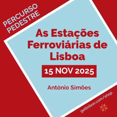 Percurso Pedestre "As Estações Ferroviárias de Lisboa" - António Simões