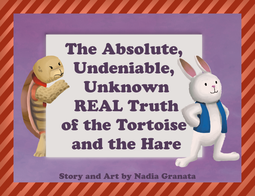 Children's Book- The Absolute, Undeniable, Unknown REAL Truth of the Tortoise and the Hare