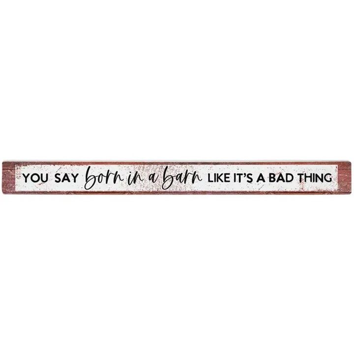 Talking Sticks, Name: You Say Born In A Barn z