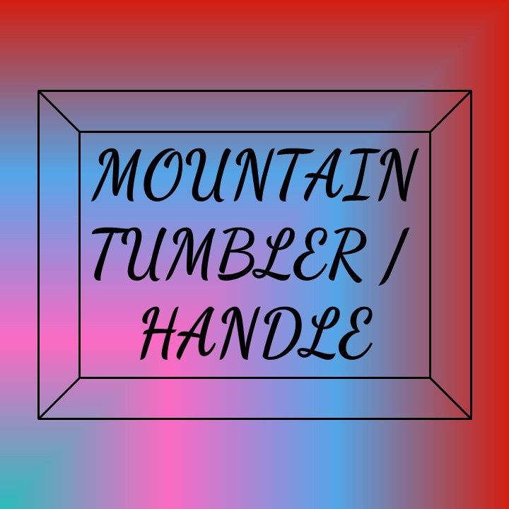 Mountain Tumbler/Handle