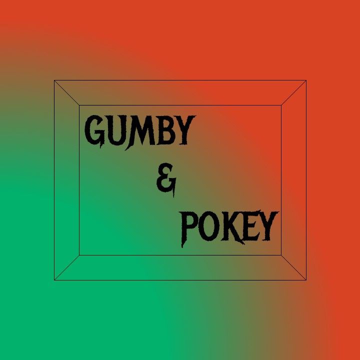 Gumby and Pokey