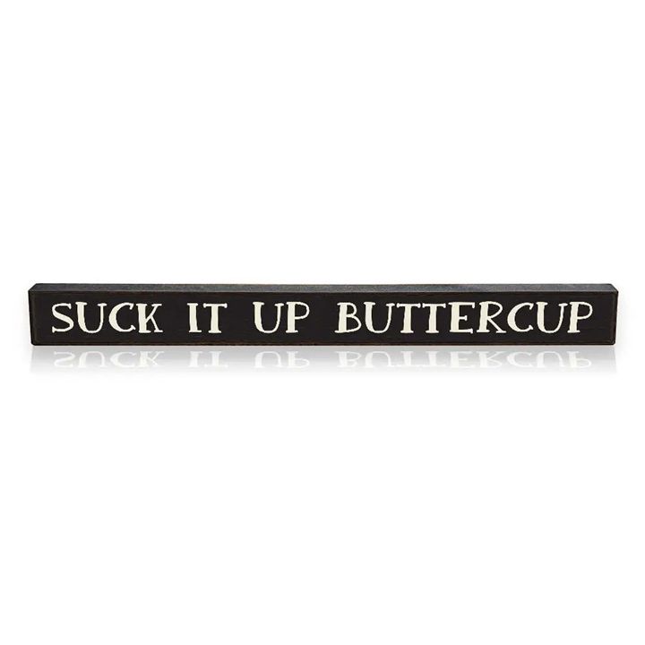 Suck It Up Buttercup