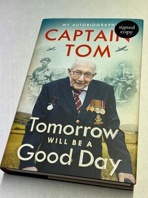 Tomorrow Will Be A Good Day: My Autobiography, Captain Sir Tom Moore