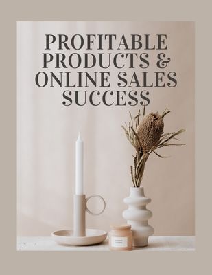 Profitable Products & Online Sales Success Profitable Products & Online Sales Success