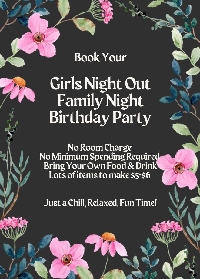 A 'Girl's Night Out'/ 'Family Night'/'Birthday Party/ Kids Night Out! request date/time in check-out, we will confirm by email.