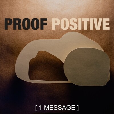 Proof Positive - Easter Message