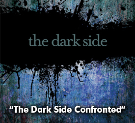 The Dark Side Confronted