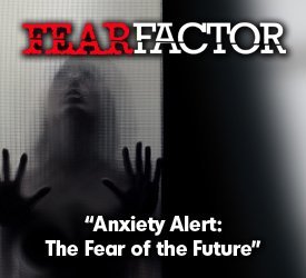 Anxiety Alert: The Fear of the Future