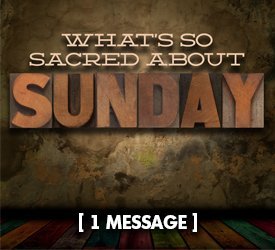 What&#39;s So Sacred About Sunday