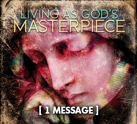 Living As God's Masterpiece