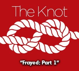 Frayed Part 1