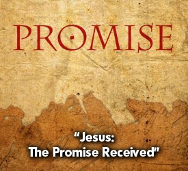 Jesus: The Promise Received