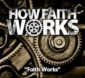 Faith Works