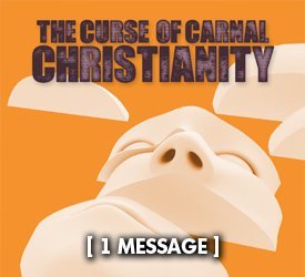 The Curse of Carnal Christianity