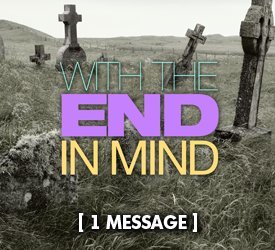 With the End in Mind